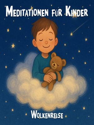 cover image of Meditationen für Kinder--Geführte Meditationsübungen für Kinder, kindgerechte Achtsamkeitsübungen, Entspannungsübungen für Kinder, Wolkenreise (ungekürzt)